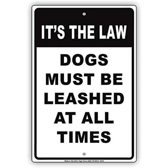 Warning Sign It's The Law Dogs Must Be Leashed at All Times Caution Notice Note Sign Business Sign 12X8 Inches Aluminum Metal Tin Sign