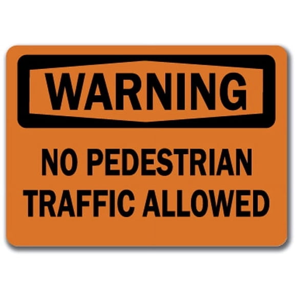 Warning Sign - No Pedestrian Traffic Allowed  - 10" x 14" OSHA Safety Sign