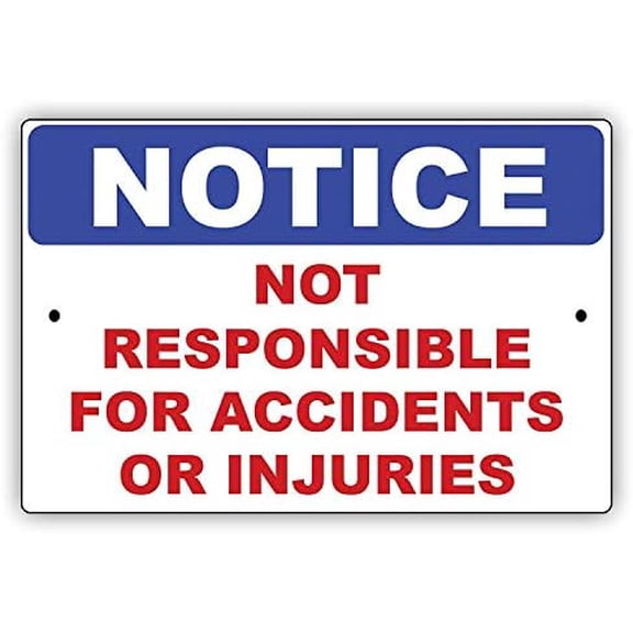 Warning Sign Notice Not Responsible for Accidents OR Injuries Sign Business Sign 12X8 Inches Aluminum Metal Tin Sign