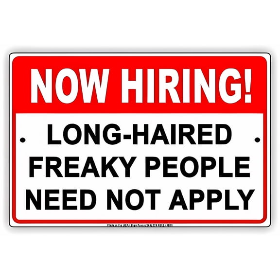 Warning Sign Now Hiring! Long Haired Freaky People Need Not Apply Humor Jokes - 8"x12" Funny Notice Sign for Home, Bar, Garage, Office