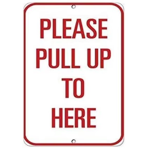 Warning Sign Please Pull Up to Here Traffic Sign Road Sign Business Sign 8X12 Inches Aluminum Metal Tin Sign