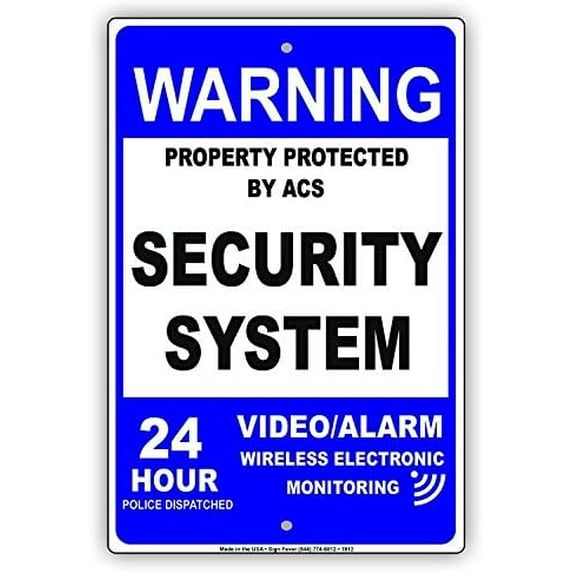 Warning Sign Property Protected by ACS Security System Video Alarm Wireless Electronic Monitoring 24 Hour Police Dispatch Notice Business Sign 12X8 Inches Metal Tin Sign