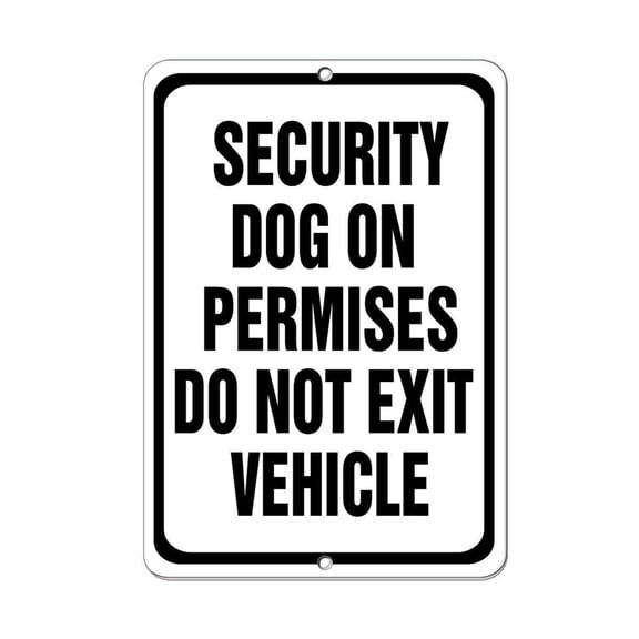 Warning Sign Security Dog On Premises Do Not Exit Vehicle Road Sign Business Metal Sign Size: 12 x 16 inch