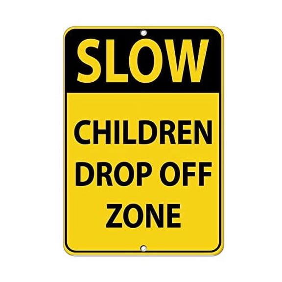 Warning Sign Slow Children Drop Off Zone Parking Sign Road Sign Business Signes Metal Tin Sign Size: 8 x 12 inch