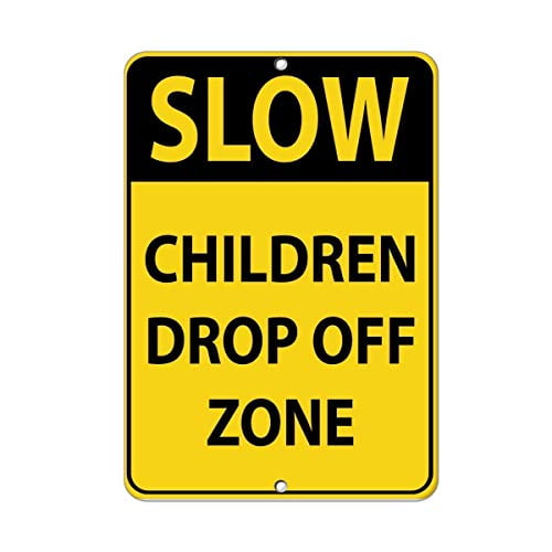 Warning Sign Slow Children Drop Off Zone Parking Sign Road Sign Business Signes Metal Tin Sign Size: 8 x 12 inch