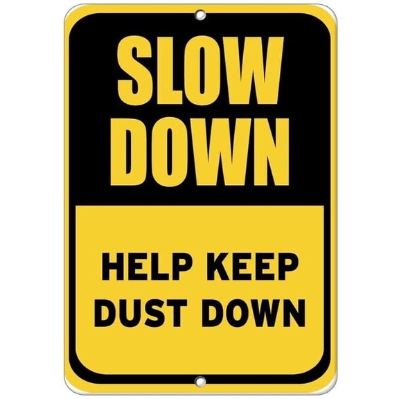 Warning Sign Slow Down Help Keep Dust Down Traffic Sign Road Sign Business Metal Sign Size: 12 x 16 inch