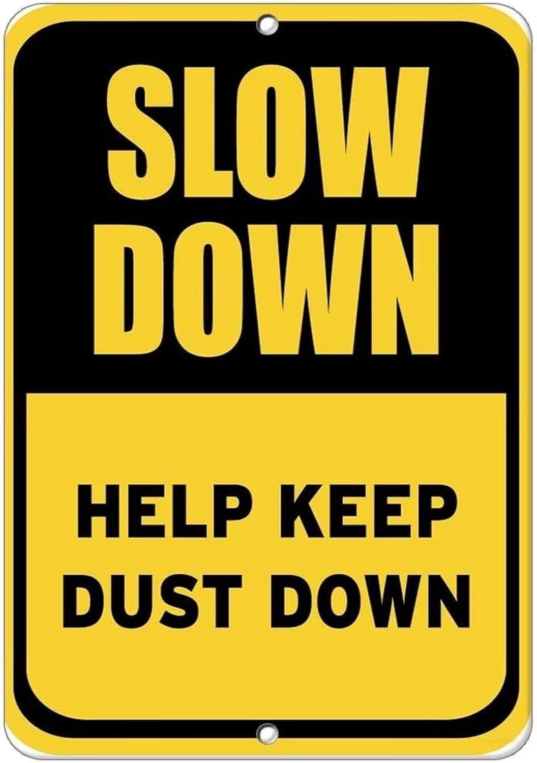 Slow Down Help Keep Dust Down Aluminum Sign (Non Reflective