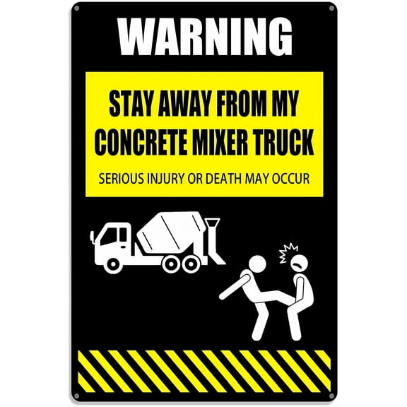 Warning Sign Stay Away from My Concrete Mixer Truck Serious Injury Or Death May Occur - 8"x12" Aluminum Tin Sign, Construction Safety Decor for Home Workshop Factory