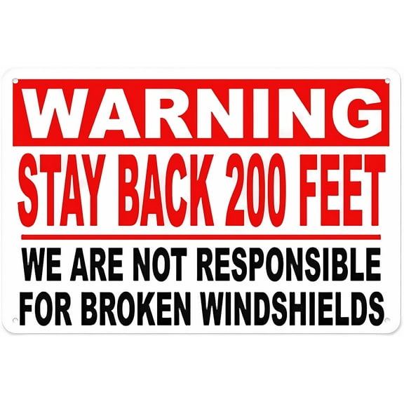 Warning Sign Stay Back 200 Feet Not Responsible for Windshields - 12×8 Inches, Aluminum Tin Warning, Home Outdoor Garden Decor