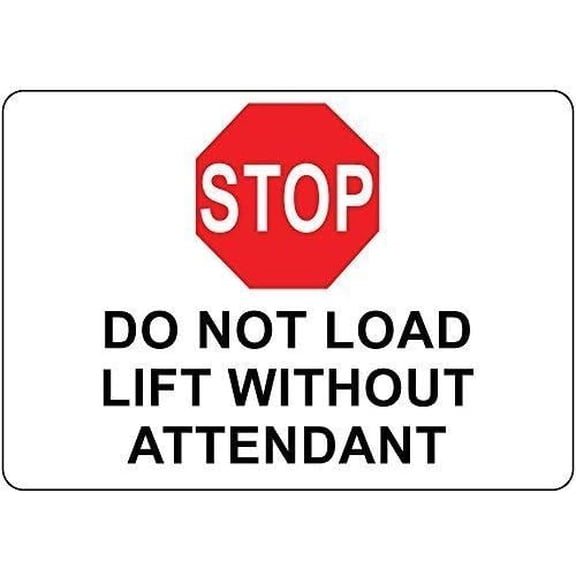 Warning Sign Stop Do Not Load Lift Without Attendant Sign Business Sign 12X8 Inches Metal Tin Sign