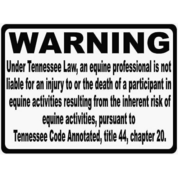 Warning Sign Tennessee Equine Liability Law Sign. § 44-20-105 Inform Patrons at Your Horse Riding Facility of Your Company's Rules. Business Sign 12X8 Inches Aluminum Metal Tin Sign