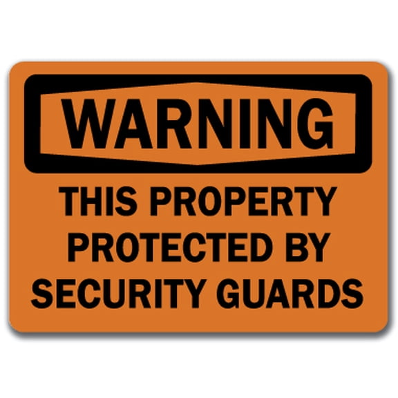 Warning Sign - This Property Protected By Security Guards  - 10" x 14" OSHA Safety Sign