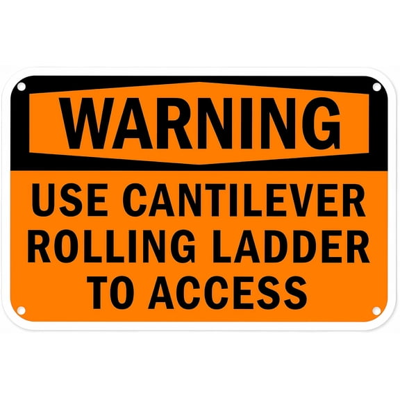 Warning Sign Use Cantilever Rolling Ladder to Access - 8"x12" Aluminum Rust-Proof Security Sign for Warehouses, High Shelf Areas