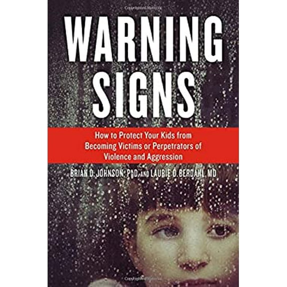Pre-Owned Warning Signs: How to Protect Your Kids from Becoming Victims or Perpetrators of Violence and Aggression (Paperback) 161373042X 9781613730423