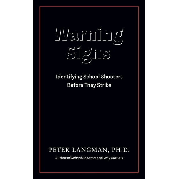 Warning Signs: Identifying School Shooters Before They Strike, (Paperback)