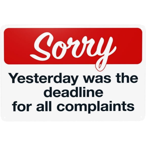 Warning Sorry Yesterday was The Deadline for All Complaints Metal Sign 8"x12", Office Security Durable, For Home Business Outdoor Indoor Road Street Wall