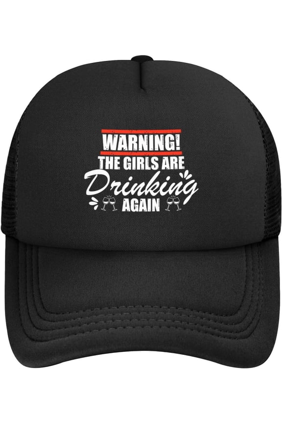 Warning The Girls are Drinking Again Hat Funny Unique Gifts Mesh Hat Men Women Baseball Cap Trucker Hat Sports Hat
