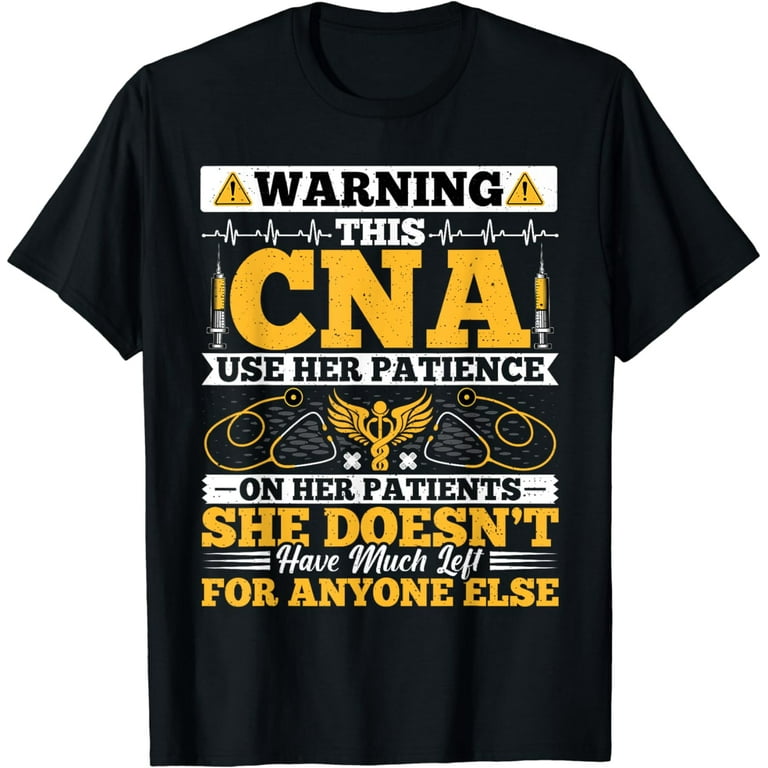 Warning This CNA Much Left for Anyone Else Funny CNA Nurse T