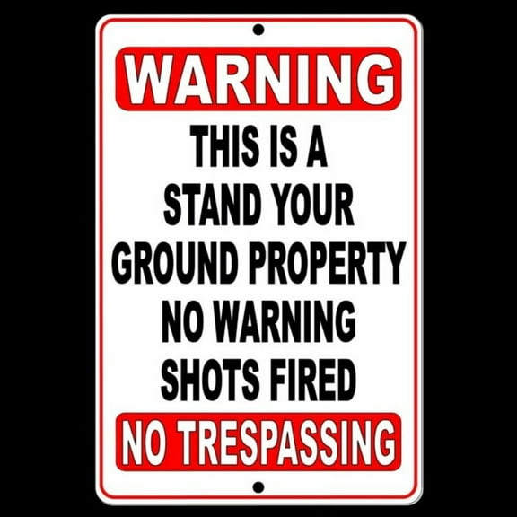Warning This Is A Stand Your Ground Property No Warning Shots Fired Sign SIZE: 8" x 12"