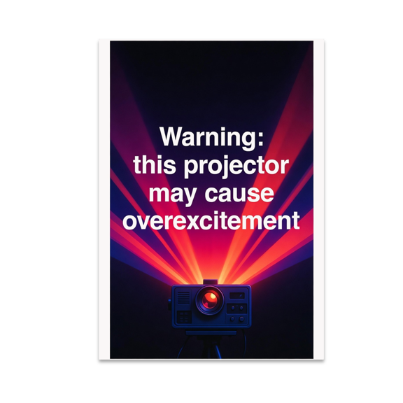 Warning: This Projector May Cause Overexcitement - Movie Night Decor - 13x19 Poster Print