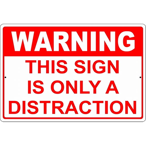 Warning This Sign is Only A Distraction Metal Tin Sign - 8"x12" Plaque Poster