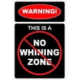 thumbnail image 1 of Warning This is A No Whining Zone 8" x 12" Metal Novelty Sign Aluminum NS 697, 1 of 5