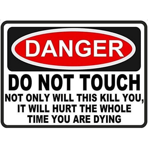 Warning Tin Sign Danger Do Not Touch Hurt While Dying 12x8 Inches