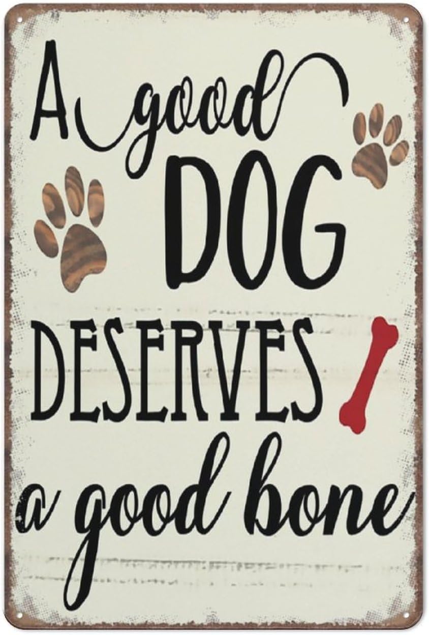 Warning Tin Sign Dog Appreciation: A Good Dog Deserves a Good Bone ...