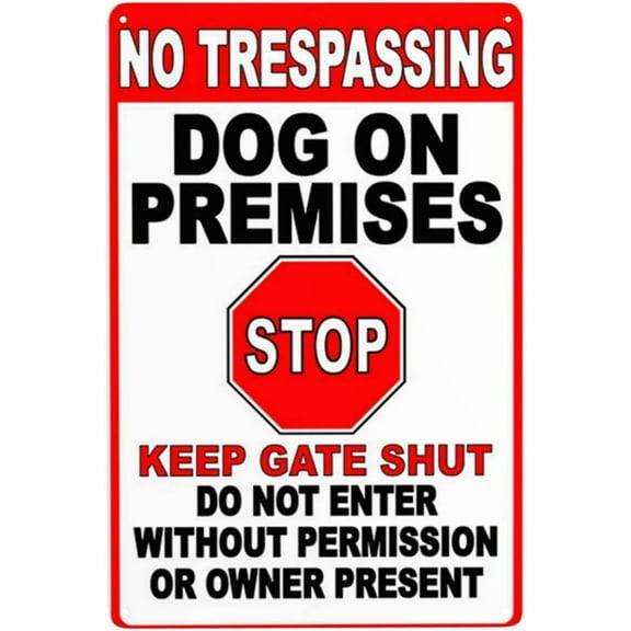 Warning Tin Sign No Trespassing Dog on Premises Stop Keep gate Shut do not Enter Without Permission or Owner Present,Suitable for Garden Decoration 12 X 8 Inches