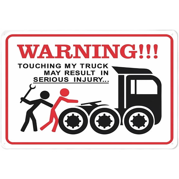 Warning Touching My Truck May Result In Serious Injury - 8"x12" Aluminum UV Ink Printed Sign for House, Business, Parking Lot