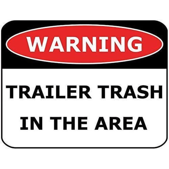 Warning Trailer Trash in the Area Funny Metal Sign Size: 16 x 12 Inch