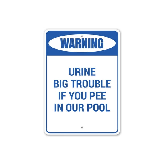 Warning: Urine Big Trouble If You Pee in Our Pool, Pool Rules Warning Sign, Poolside Reminder Aluminum Sign - 4x18 inches