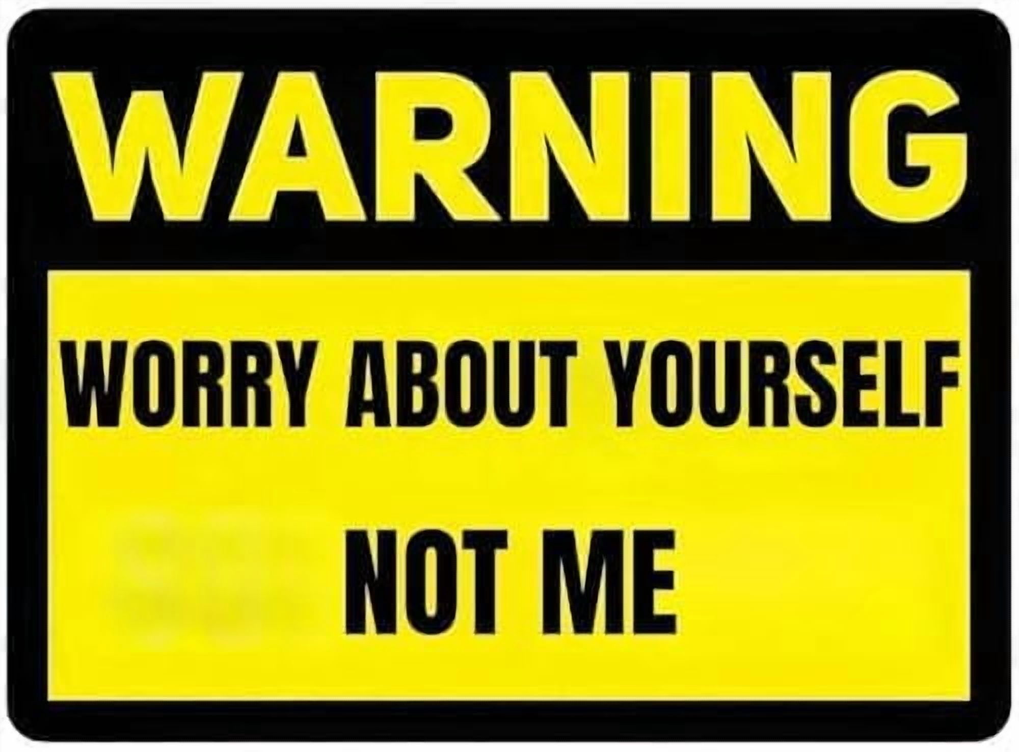 Warning Worry About Yourself, NOT ME Tin Sign for Home Living Room Man ...