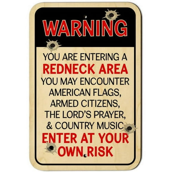 Warning You Are Entering a Redneck Area Enter at Your Own Risk Sign