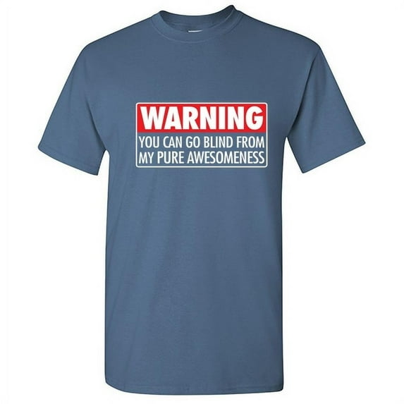 Warning You Can Go Blind From My Pure Awesomeness Humor And Sarcasm Novelty Graphic Tee Gift For Christmas Sarcastic Funny T Shirt For Mens