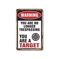 thumbnail image 1 of Warning You Are No Longer Trespassing You Are a Target 12 Inch x 18 Inch Metal Sign Novelty Aluminum Durable UV Protected Perfect for Garages Workshops Fun Gag Gift for Friends Crafted, 1 of 5
