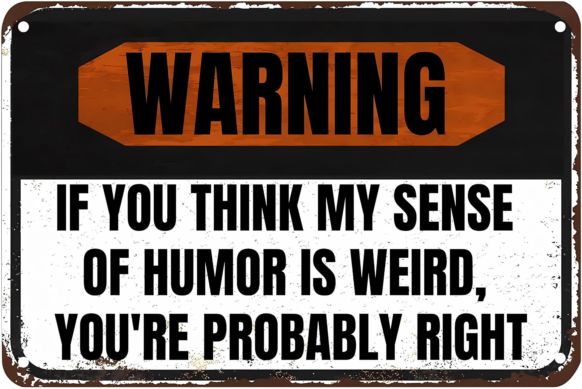 Warning IF You Think My Sense of Humor is Weird You're Right Vintage ...