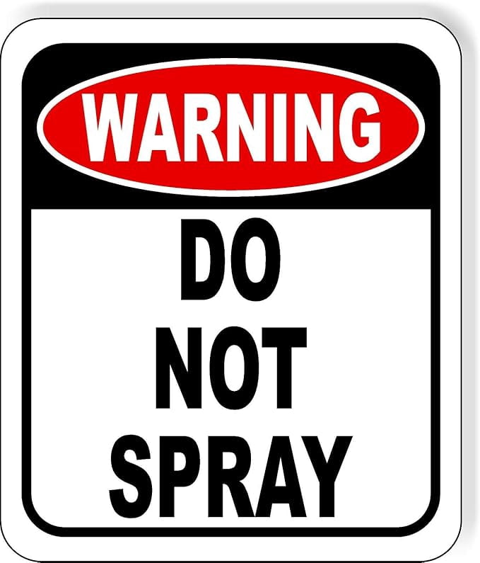 Warning do not spray Aluminum Composite Outdoor Sign 8" x12" For ...