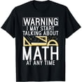 thumbnail image 1 of Warning i may start talking about Math at any Time Math T-Shirt, 1 of 4