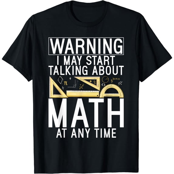 Warning i may start talking about Math at any Time Math T-Shirt