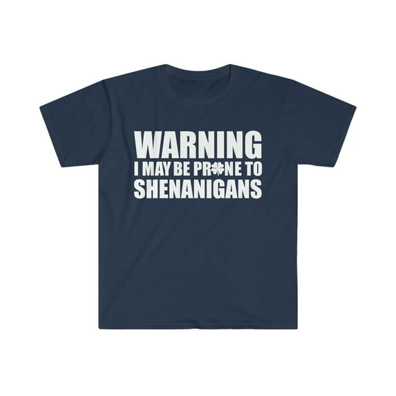 Warning prone to Shenanigans Unisex T-shirt S-3XL St Patrick's Day