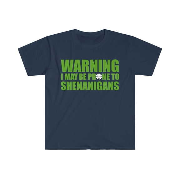 Warning prone to Shenanigans Unisex T-shirt S-3XL St Patrick's Day