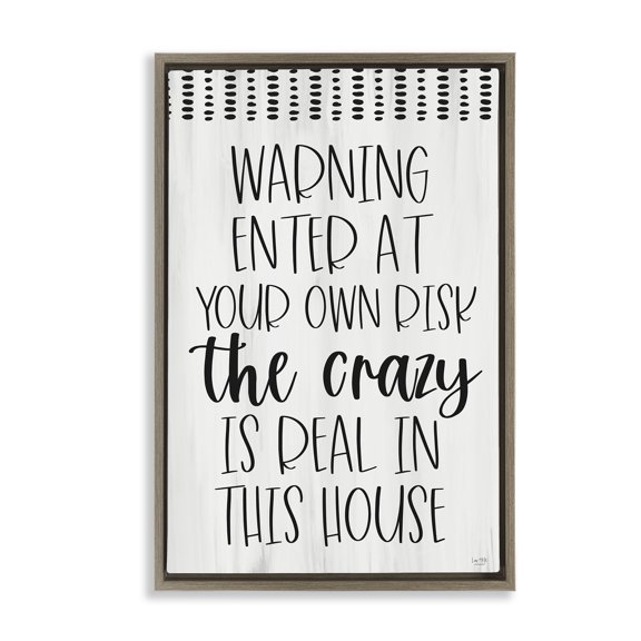 Stupell Industries Warning the Crazy is Real Brown Framed Floater Canvas Wall Art, design by Lux + Me Designs