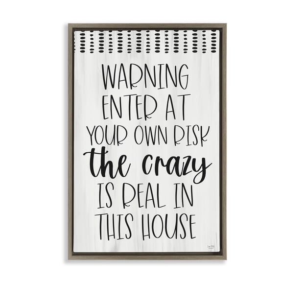 Stupell Industries Warning the Crazy is Real Brown Framed Floater Canvas Wall Art, design by Lux + Me Designs