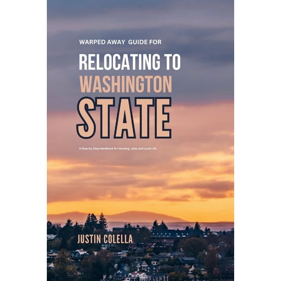 Relocate Without Stress Warped Away Guide For Relocating to Washington State: What No One Tells You About Relocation - Until Now!, (Paperback)
