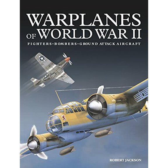 Pre-Owned Warplanes of World War II: Fighters*bombers*ground Attack Aircraft (Hardcover) 1782746730 9781782746737