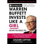 THE MOTLEY FOOL; LOUANN LOFTON Warren Buffett Invests Like a Girl: And Why You Should, Too (Paperback)