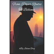 Warren Buffett Techniques Biography From Paper Routes to Billions, Paperback