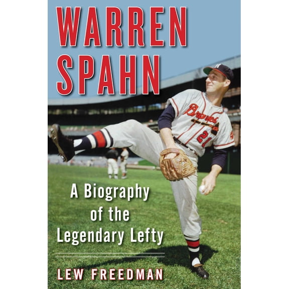 Warren Spahn : A Biography of the Legendary Lefty (Paperback)