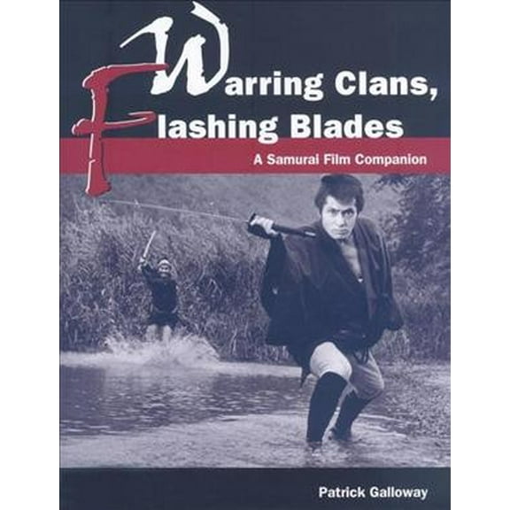 Warring Clans, Flashing Blades: A Samurai Film Companion (Paperback)